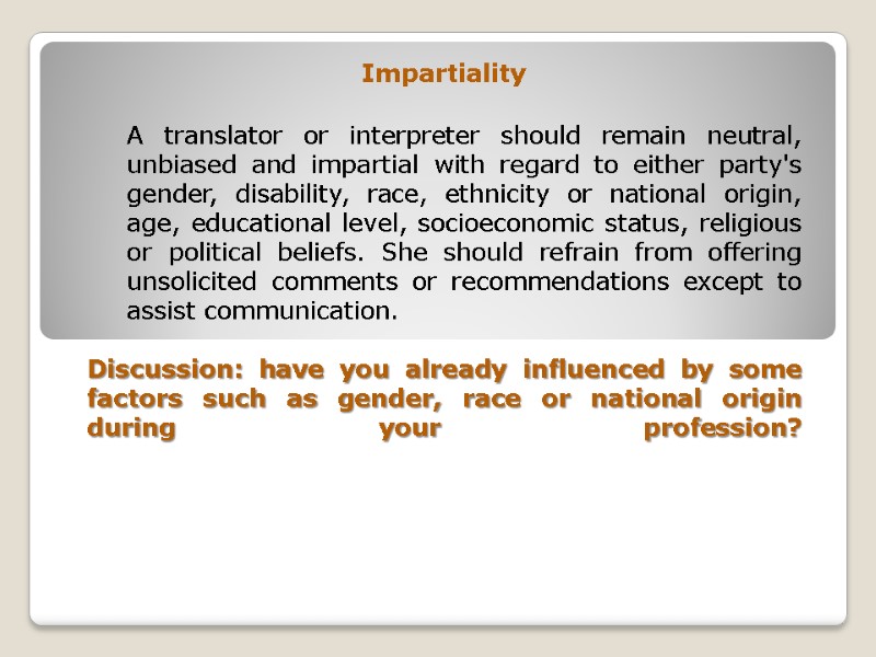 Impartiality  A translator or interpreter should remain neutral, unbiased and impartial with regard